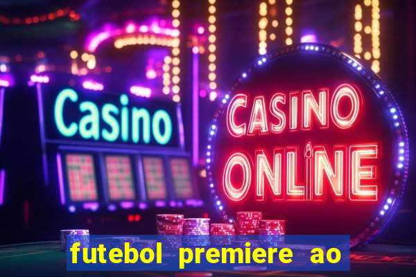 futebol premiere ao vivo gratis